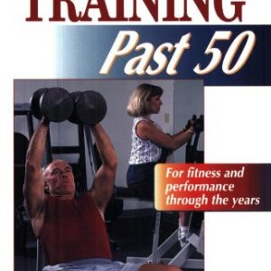 Strength Training Past 50 (Ageless Athlete Series)