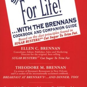 Sugar Bust for Life!… With the Brennans: Cookbook and Companion Guide