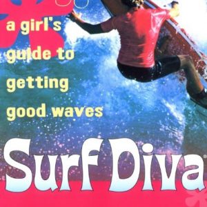 Surf Diva: A Girl's Guide to Getting Good Waves