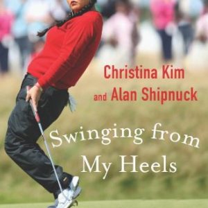 Swinging from My Heels: Confessions of an LPGA Star