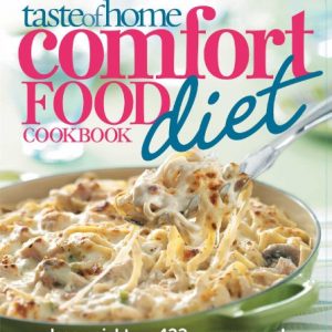 Taste of Home Comfort Food Diet Cookbook: Lose Weight with 433 Foods You Crave!