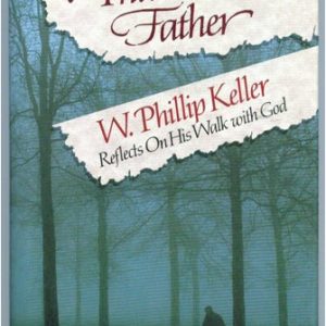 Thank You, Father!: W. Phillip Keller Reflects on His Walk With God