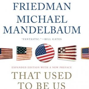 That Used to Be Us: How America Fell Behind in the World It Invented and How We Can Come Back