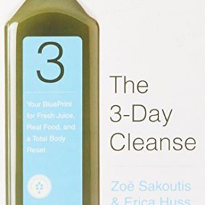 The 3-Day Cleanse: Your BluePrint for Fresh Juice, Real Food, and a Total Body Reset