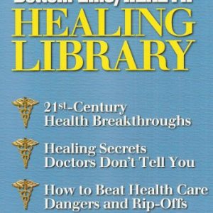 The Complete Bottom Line/Health Healing Library (Supplement to Bottom Line/Health)