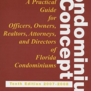 The Condominium Concept: A Practical Guide for Officers, Owners and Directors of Florida Condominiums