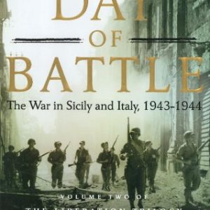 The Day of Battle: The War in Sicily and Italy, 1943-1944 (Volume Two of The Liberation Trilogy)