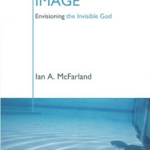 The Divine Image: Envisioning The Invisible God