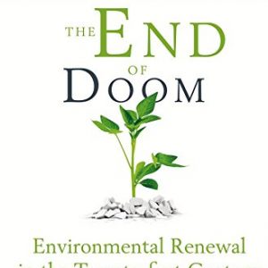 The End of Doom: Environmental Renewal in the Twenty-first Century