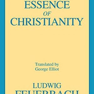 The Essence of Christianity (Great Books in Philosophy)