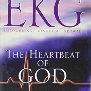 The Heartbeat of God (EKG – Empowering Kingdom Growth): A 40 Day Experience