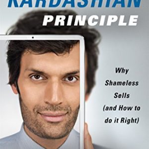 The Kim Kardashian Principle: Why Shameless Sells (and How to Do It Right)