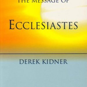 The Message of Ecclesiastes: A Time to Mourn and a Time to Dance (The Bible Speaks Today)