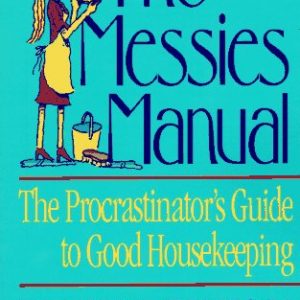 The Messies Manual: The Procrastinator's Guide to Good Housekeeping