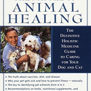 The Nature of Animal Healing : The Definitive Holistic Medicine Guide to Caring for Your Dog and Cat