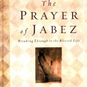 The Prayer of Jabez:  Breaking Through to the Blessed Life