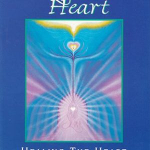 The Radiant Heart: Healing the Heart Healing the Soul