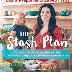 The Stash Plan: Your 21-Day Guide to Shed Weight, Feel Great, and Take Charge of Your Health