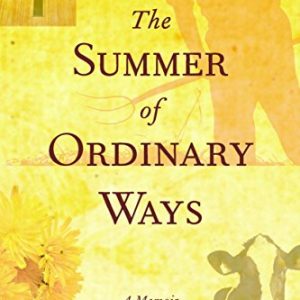 The Summer of Ordinary Ways: A Memoir