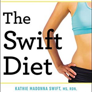 The Swift Diet: 4 Weeks to Mend the Belly, Lose the Weight, and Get Rid of the Bloat