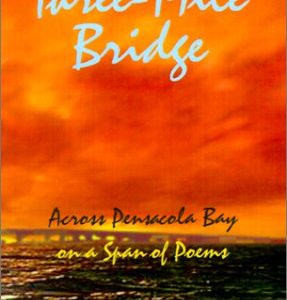 The Three-Mile Bridge: Across Pensacola Bay on a Span of Poems