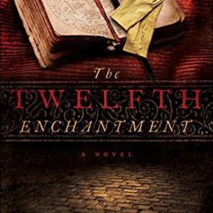 The Twelfth Enchantment: A Novel