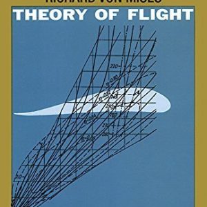 Theory of Flight (Dover Books on Aeronautical Engineering) 1st edition by Richard von Mises (1959) Paperback