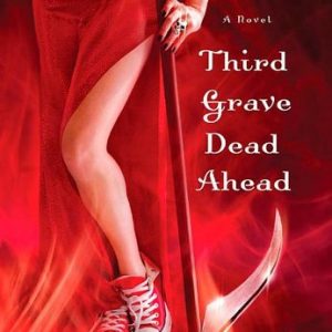 Third Grave Dead Ahead (Charley Davidson Series)