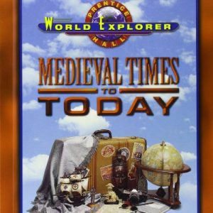 WORLD EXPLORER: MEDIEVAL TIMES TO TODAY SECOND EDITION STUDENT EDITION  2001C (Prentice Hall World Explorer)