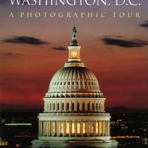 Washington, D.C.: A Photographic Tour