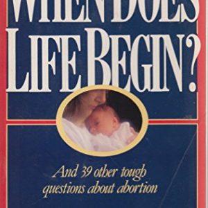 When Does Life Begin? And 39 Other Tough Questions About Abortion