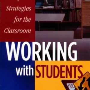 Working with Students: Discipline Strategies for the Classroom;